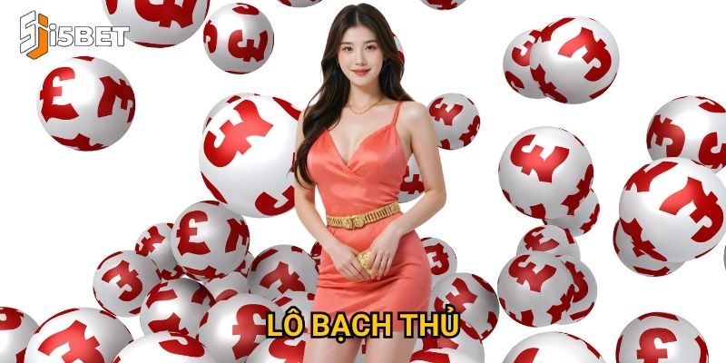Lô bạch thủ I5bet – Tại sao nhiều người lựa chọn để đánh lớn?