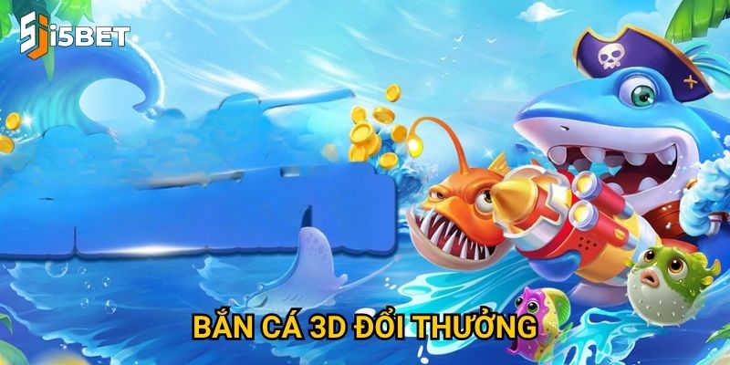 Bắn cá 3D đổi thưởng I5bet có gì khác biệt so với bản thường? 2 Bắn cá 3D đổi thưởng I5bet có gì khác biệt so với bản thường?