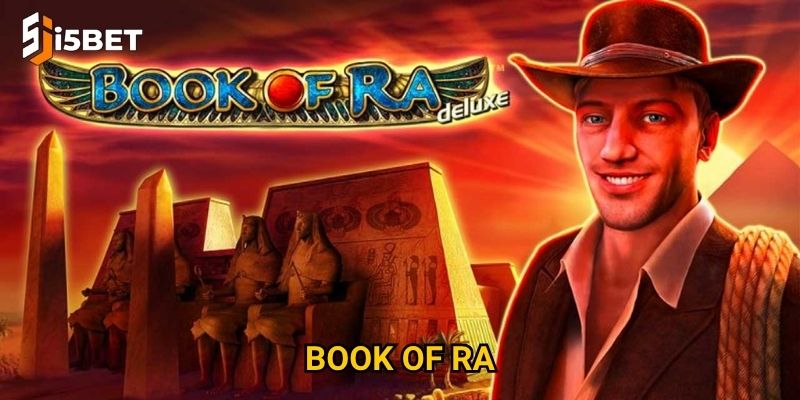 Book of Ra I5bet – Khám phá bí ẩn Ai Cập và nhận thưởng khủng? 1 Book of Ra I5bet – Khám phá bí ẩn Ai Cập và nhận thưởng khủng?