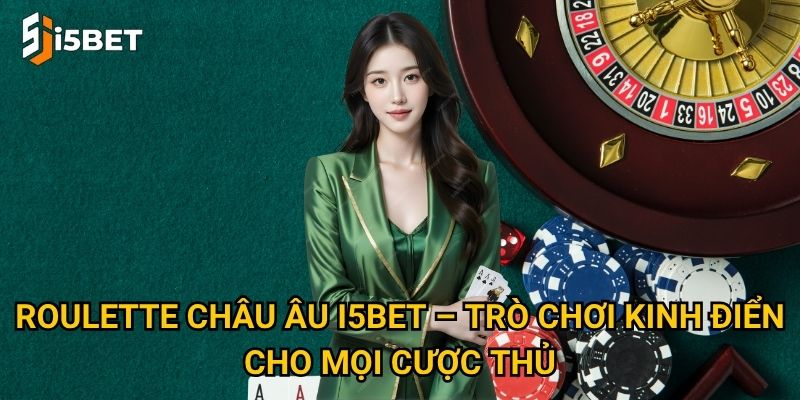 Roulette châu Âu I5bet có gì khác biệt so với roulette thông thường? 2 Roulette châu Âu I5bet – Trò chơi kinh điển cho mọi cược thủ