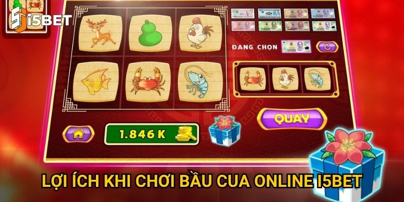 Lợi ích khi chơi bầu cua online I5bet